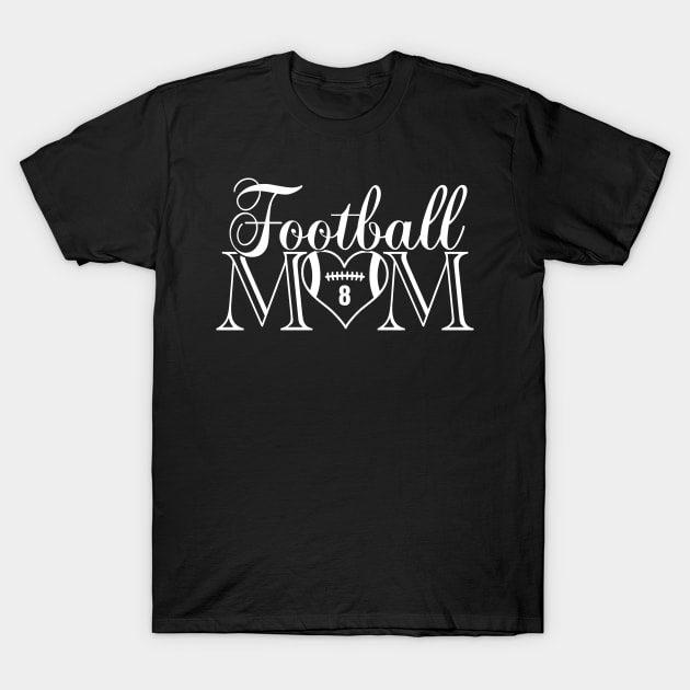 Cute Classic Football Mom #8 That's My Boy Football Jersey Number 8 T-Shirt by TeeCreations